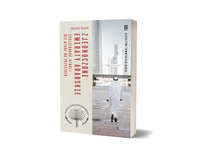 Zjednoczone Emiraty Arabskie. Codzienność której nie widać na zdjęciach.